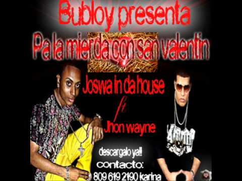 JOSWA IN DA HOUSE ft. JHON WAYNE - PA LA MIERDA CON SAN VALENTIN