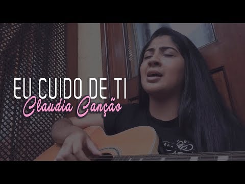 Cláudia Canção - Eu Cuido De Ti