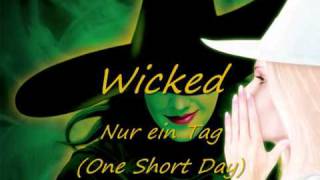 Wicked - 09 - Nur ein Tag (One Short Day)