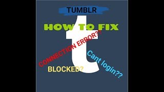 TUMBLR - WEIRD CONNECTION ERROR (HOW TO FIX) STEP BY STEP