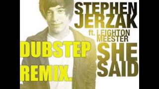Stephen Jerzak &amp; Leighton Meester - She Said DUBSTEP REMIX