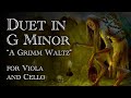 Viola And Cello Duet In G Minor A Grimm Waltz Score Video