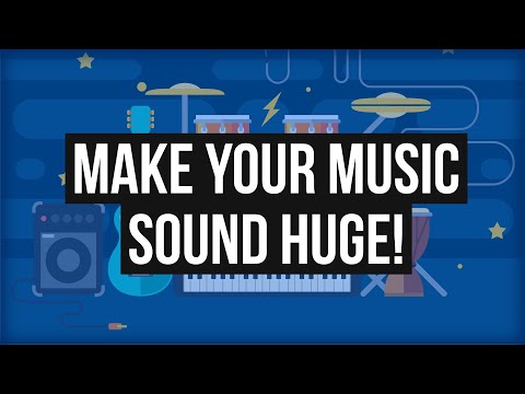 Make your music sound HUGE!