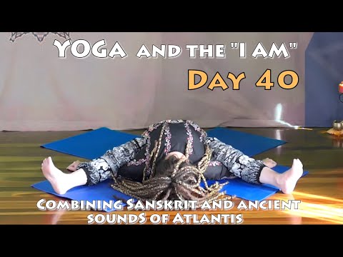 Day 40 Yoga - NH - I Am the Emissary of Eternity