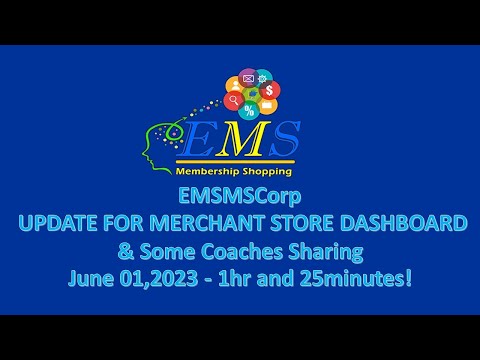 EMS UPDATE FOR MERCHANT STORE DASHBOARD! and Coaches Sharing June01,2023 - 1hr and 25minutes!