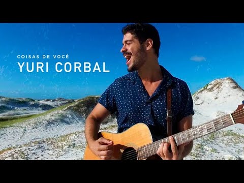 Yuri Corbal - Coisas de Você (Clipe Oficial)