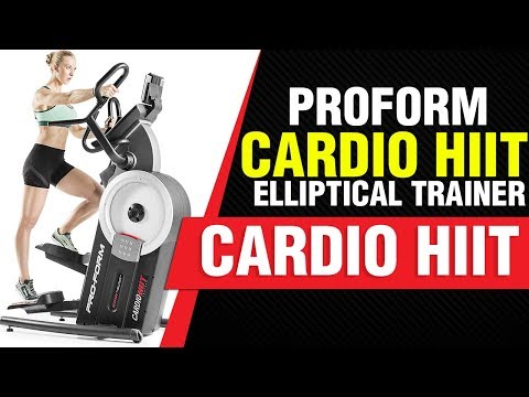 ProForm Cardio HIIT Elliptical Trainer  Review 2018
