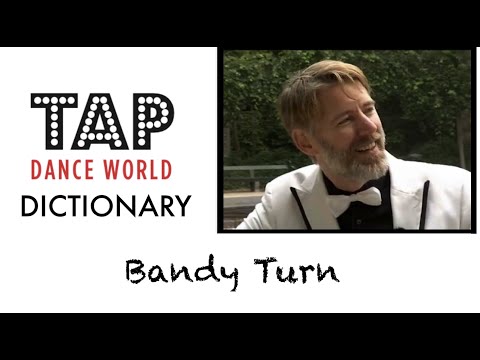 Tap Dance Dictionary  / BANDY TURN (see also Bandy Twist) / Tutoriel claquettes - Tutorial