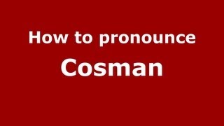 How to pronounce Cosman