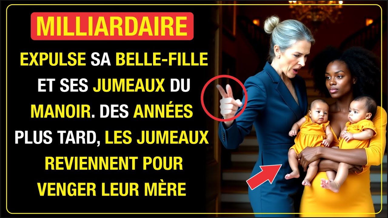 MILLIARDAIRE EXPULSE BELLE-FILLE ET JUMEAUX. DES ANNÉES PLUS TARD, ILS REViennent POUR SE VENGER