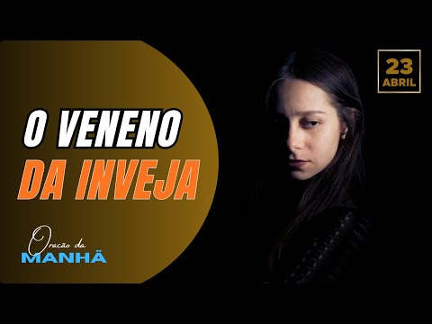 Oração da Manhã - O Veneno da Inveja