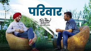 जब परिवार बने होंगे तो क्यों बने होंगे?- Satinder Sartaaj | The Slow Interview with Neelesh Misra