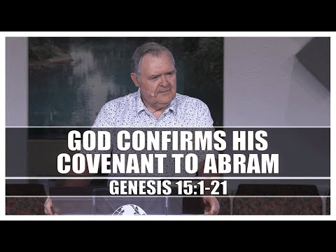 God Confirms His Covenant to Abram - Genesis 15:1-21 - Pastor James Eakins
