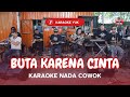 BUTA KARENA CINTA KARAOKE NADA COWOK PRIA Key Gm
