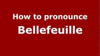 How to pronounce Bellefeuille
