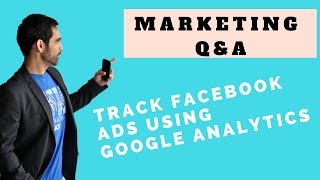 How To Track Facebook Ads Using Google Analytics