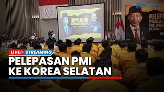 LIVE: Pelepasan 200 Pekerja Migran Indonesia (PMI) ke Korea Selatan, Senin (1/5/2023)
