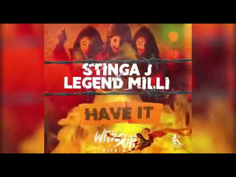Legend Milli x Stinga J - HAVE IT
