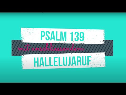 Psalm 139 mit anschließendem Hallelujaruf