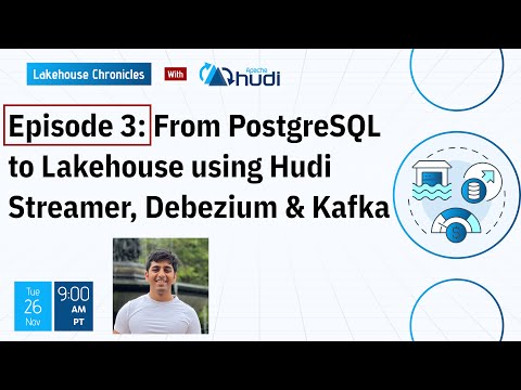 Ep 3: From PostgreSQL to Lakehouse using Hudi Streamer, Debezium & Kafka