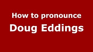 How to pronounce Doug Eddings