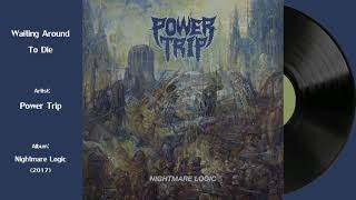 Power Trip - Waiting Around To Die