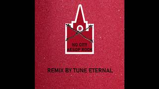Aesop Rock - No City (Remix by Tune Eternal)