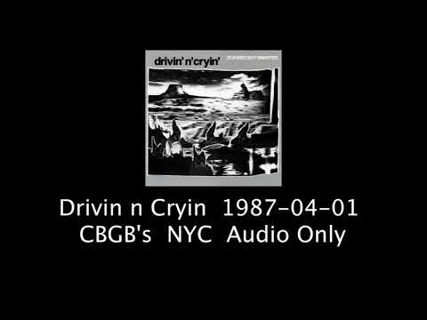 Drivin n Cryin  1987-04-01 CBGB's  NYC  Audio Only