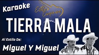 Tierra Mala - KARAOKE - Miguel Y Miguel