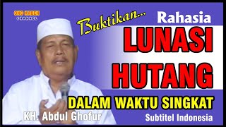 Download lagu KH. ABDUL GHOFUR'S SECRET TO QUICKLY PAY OFF DEBT II mp3
