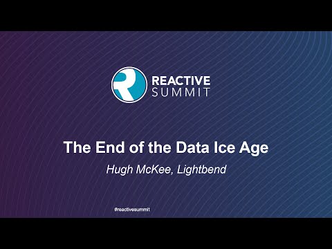 The End of the Data Ice Age - Hugh McKee, Lightbend