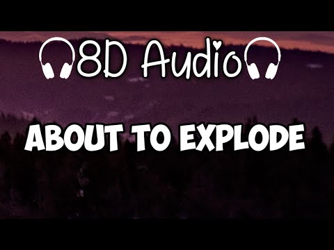 About to Explode - Daxten, Wai ft. Astyn Turr | 8D Audio #8dsongs #8dmusic #8daudio