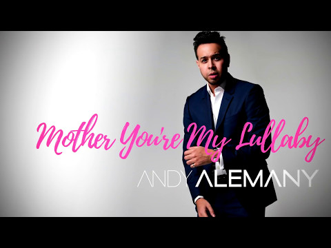 Andy Alemany | "Mother you're my song my lullaby" (Lyric video)