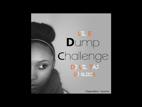 Lil E - Dump Challenge (feat. Dj Taj & Sliick)