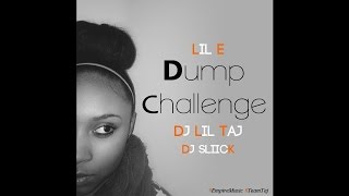 Lil E - Dump Challenge (feat. Dj Taj & Sliick)