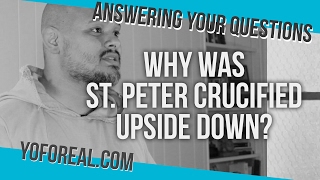 Why Was St. Peter Crucified Upside Down? —Fr. Agustino