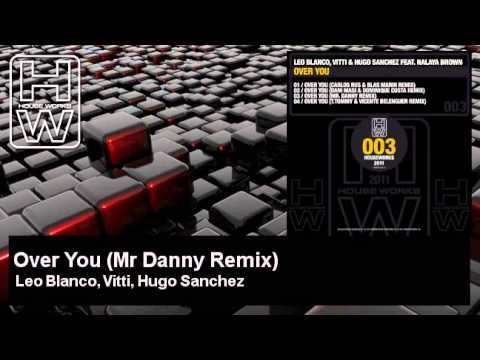 Leo Blanco, Vitti, Hugo Sanchez - Over You - Mr Danny Remix - HouseWorks
