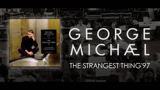 George Michael   &#39;&#39; The Strangest Thing &#39;97 &#39;&#39;