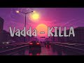 Vadda - KILLA (Official Lyrics Video)