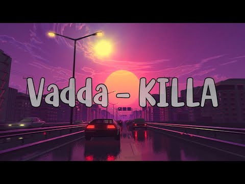 Vadda - KILLA (Official Lyrics Video)