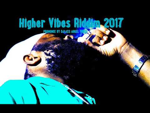 Higher Vibes Riddim Mix (Full) Feat. Anthony B, Fantan Mojah, Turbulence, (Octobre 2017)