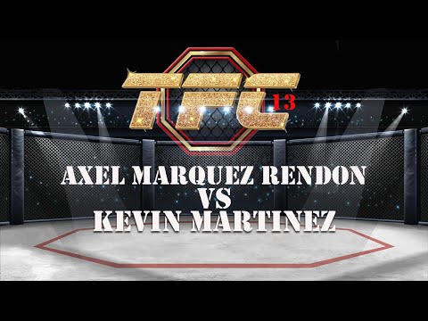 TFC13 Axel Marquez Rendon vs Kevin Martinez