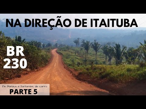 Como foi a viagem de carro de Manaus a Santarém BR230 – chegada a Itaituba – parte 5