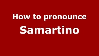 How to pronounce Samartino