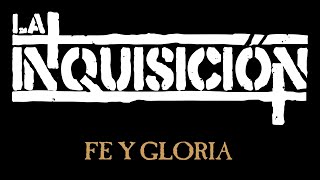 La Inquisición - Fe y Gloria (Audio)