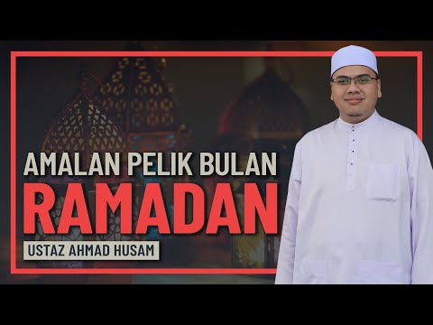 Ustaz Ahmad Husam - Amalan Pelik Dalam Bulan Ramadan