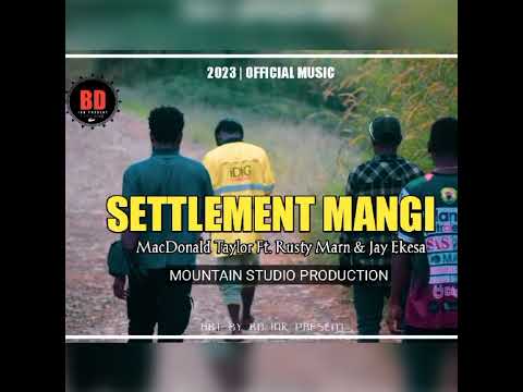 Settlement Mangi (2023) MacDonald Taylor Ft. Rusty Marn & Jay Ekesa