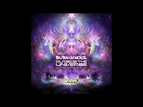 Electric Universe and Burn in Noise, Outside The Universe - God Intoxicated State  (downtempo)