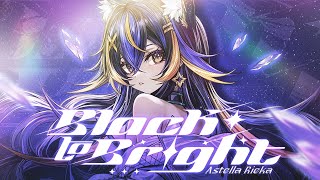 Cover art for 【Original Song】Black to Bright - Astella Rieka |  Official MV