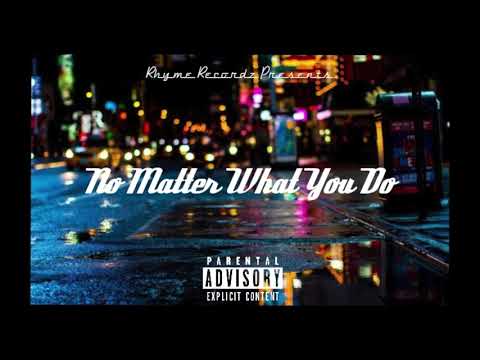 Rhyme Recordz - No Matter What You Do